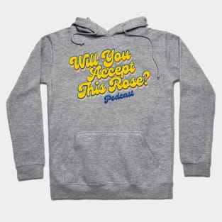 Will You Accept this Rose? Podcast OFFICIAL SHIRT! Hoodie